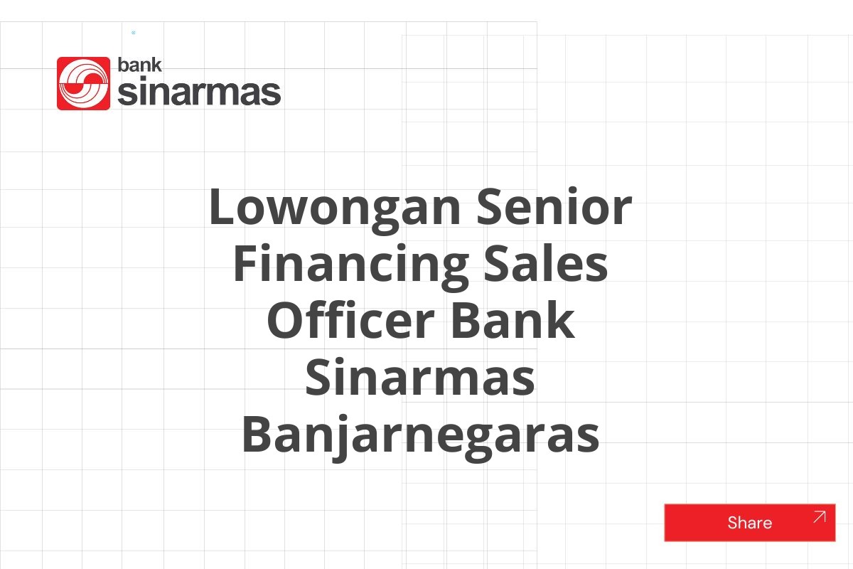 Lowongan Senior Financing Sales Officer Bank Sinarmas Banjarnegaras