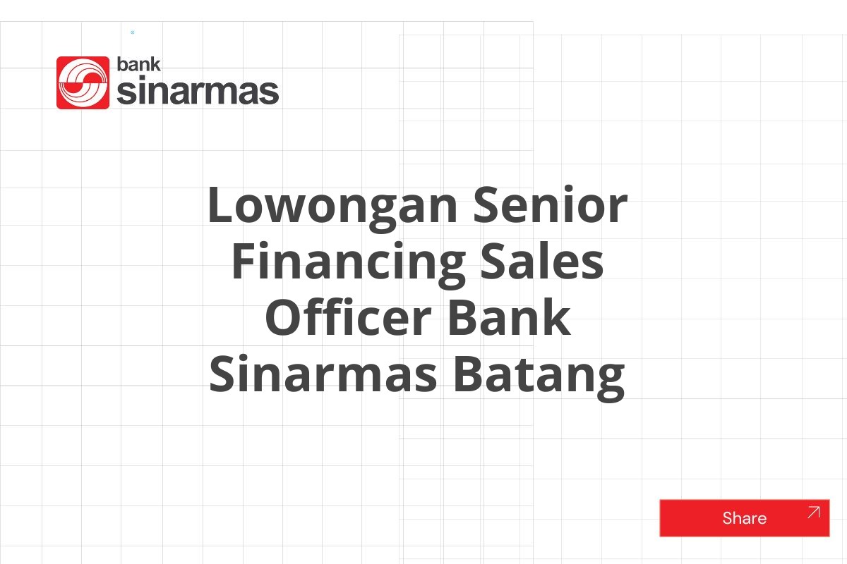 Lowongan Senior Financing Sales Officer Bank Sinarmas Batang