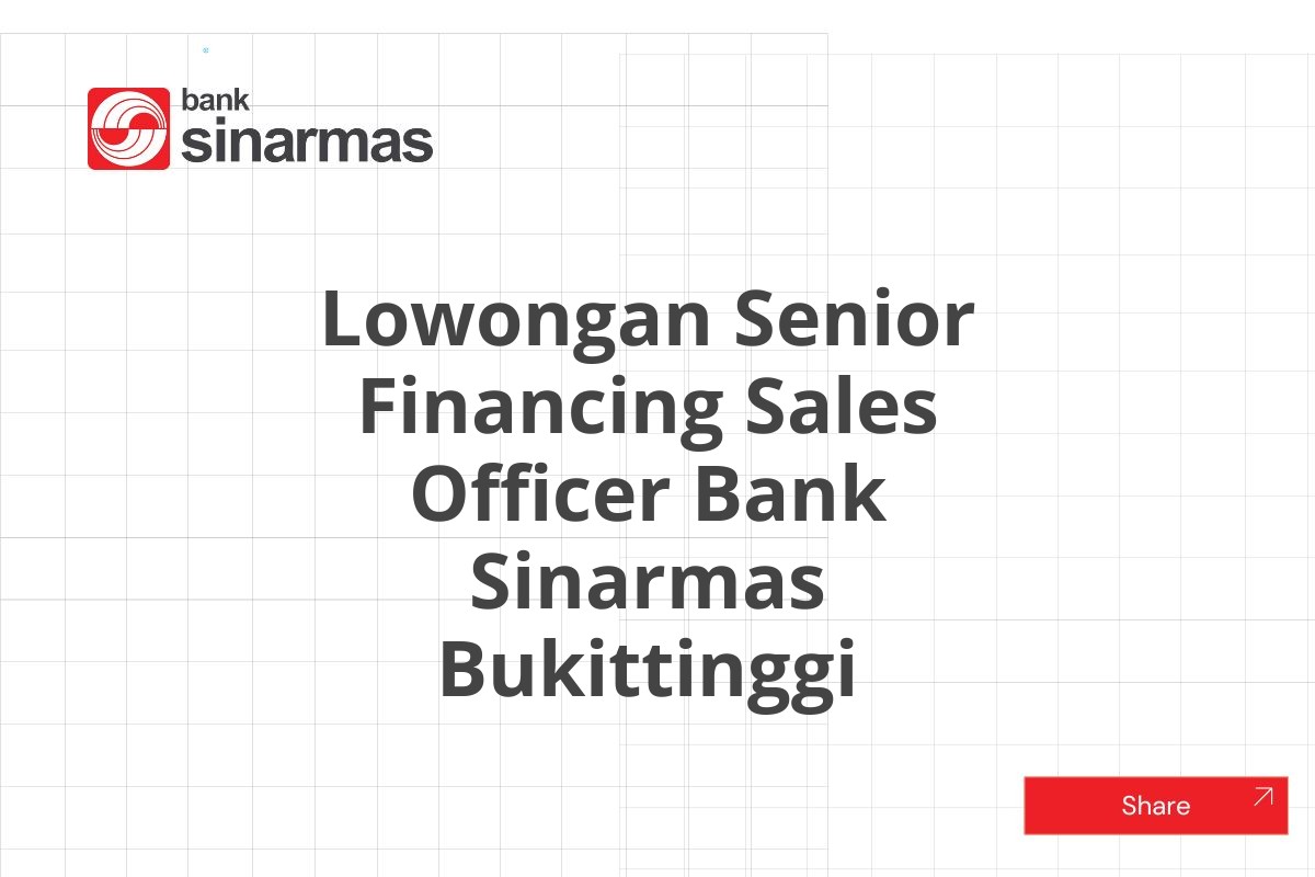 Lowongan Senior Financing Sales Officer Bank Sinarmas Bukittinggi