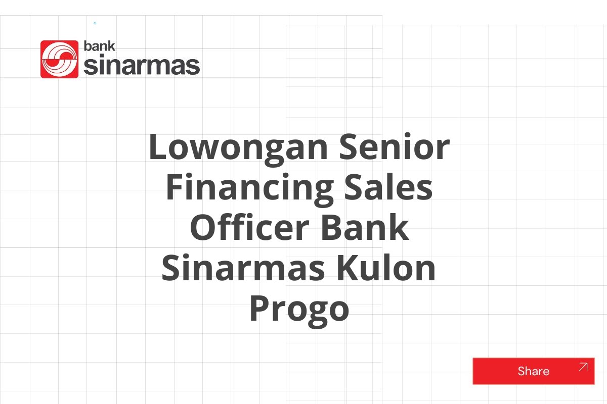 Lowongan Senior Financing Sales Officer Bank Sinarmas Kulon Progo