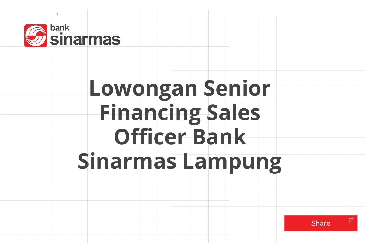 Lowongan Senior Financing Sales Officer Bank Sinarmas Lampung