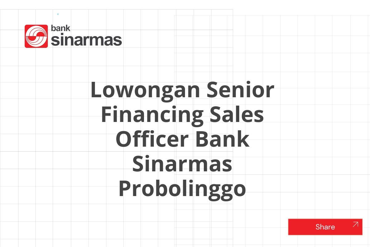 Lowongan Senior Financing Sales Officer Bank Sinarmas Probolinggo