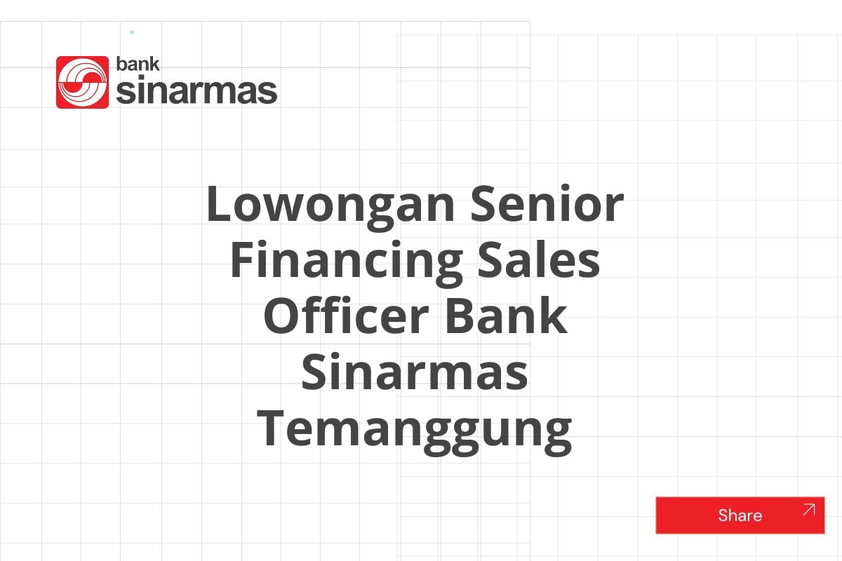 Lowongan Senior Financing Sales Officer Bank Sinarmas Temanggung