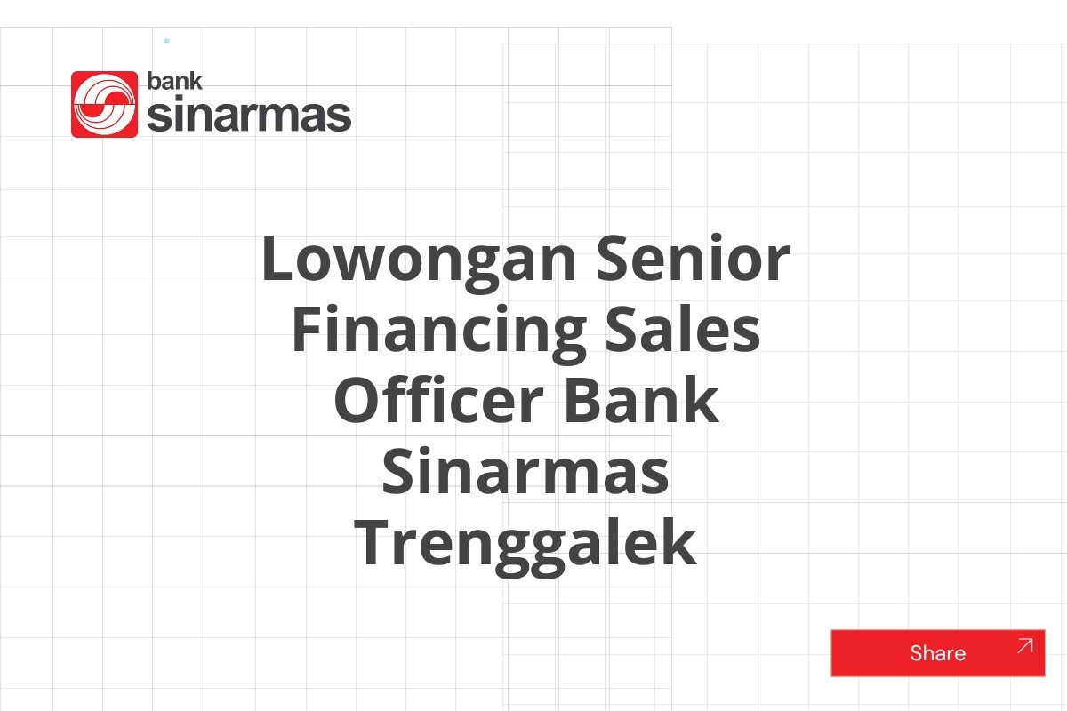 Lowongan Senior Financing Sales Officer Bank Sinarmas Trenggalek