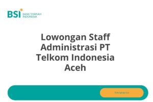 Lowongan Staff Administrasi PT Telkom Indonesia Aceh