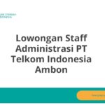 Lowongan Staff Administrasi PT Telkom Indonesia Ambon