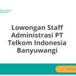 Lowongan Staff Administrasi PT Telkom Indonesia Banyuwangi