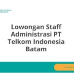 Lowongan Staff Administrasi PT Telkom Indonesia Batam