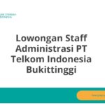 Lowongan Staff Administrasi PT Telkom Indonesia Bukittinggi