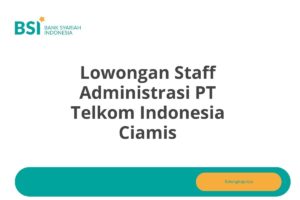 Lowongan Staff Administrasi PT Telkom Indonesia Ciamis