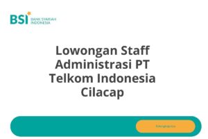 Lowongan Staff Administrasi PT Telkom Indonesia Cilacap