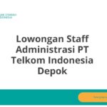 Lowongan Staff Administrasi PT Telkom Indonesia Depok