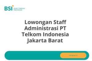 Lowongan Staff Administrasi PT Telkom Indonesia Jakarta Barat