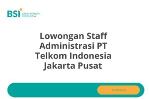 Lowongan Staff Administrasi PT Telkom Indonesia Jakarta Pusat