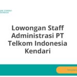 Lowongan Staff Administrasi PT Telkom Indonesia Kendari