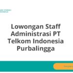 Lowongan Staff Administrasi PT Telkom Indonesia Purbalingga