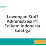 Lowongan Staff Administrasi PT Telkom Indonesia Salatiga