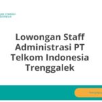 Lowongan Staff Administrasi PT Telkom Indonesia Trenggalek