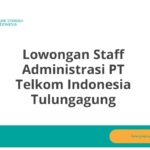 Lowongan Staff Administrasi PT Telkom Indonesia Tulungagung