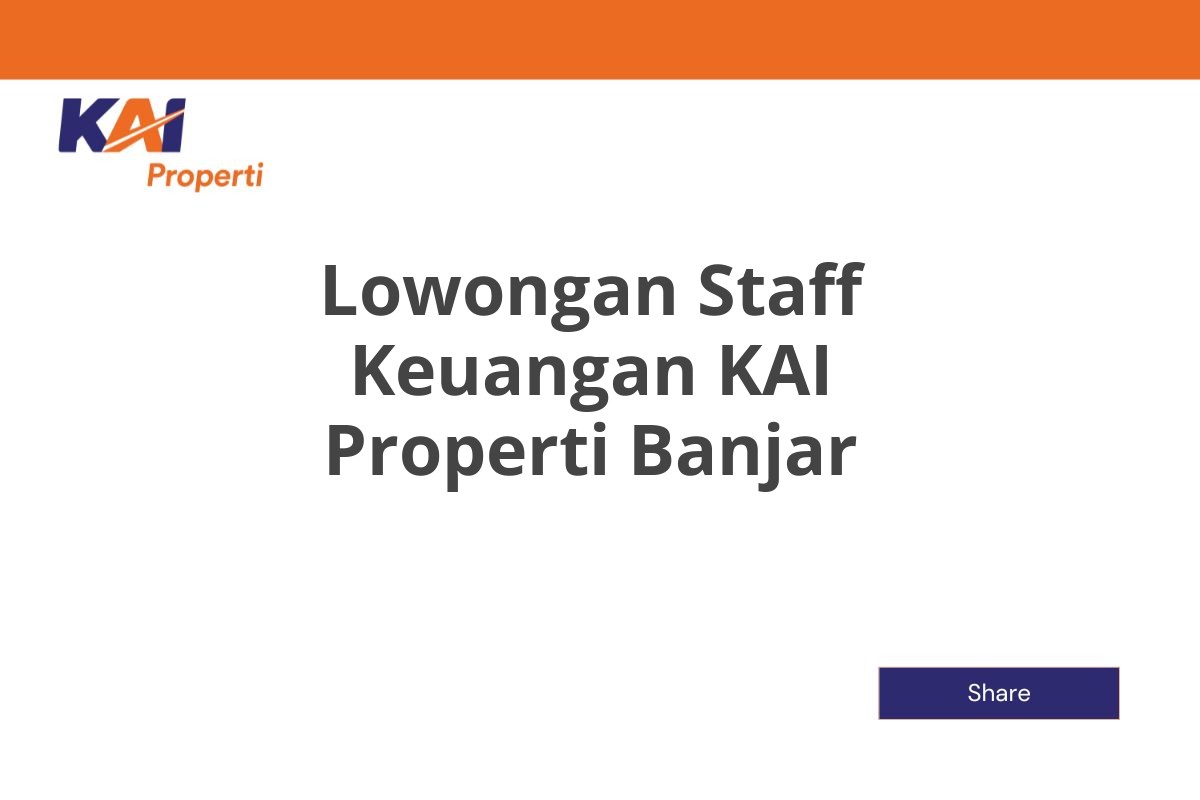 Lowongan Staff Keuangan KAI Properti Banjar