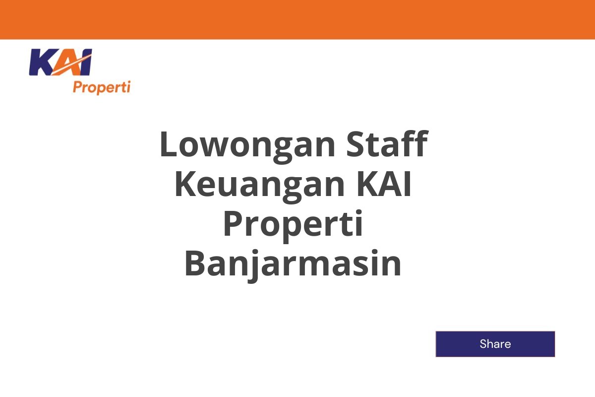 Lowongan Staff Keuangan KAI Properti Banjarmasin