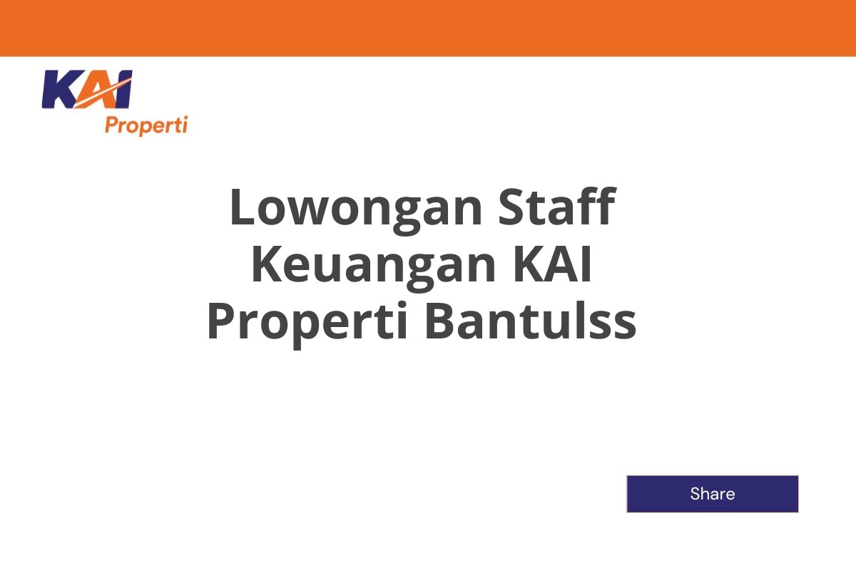 Lowongan Staff Keuangan KAI Properti Bantulss