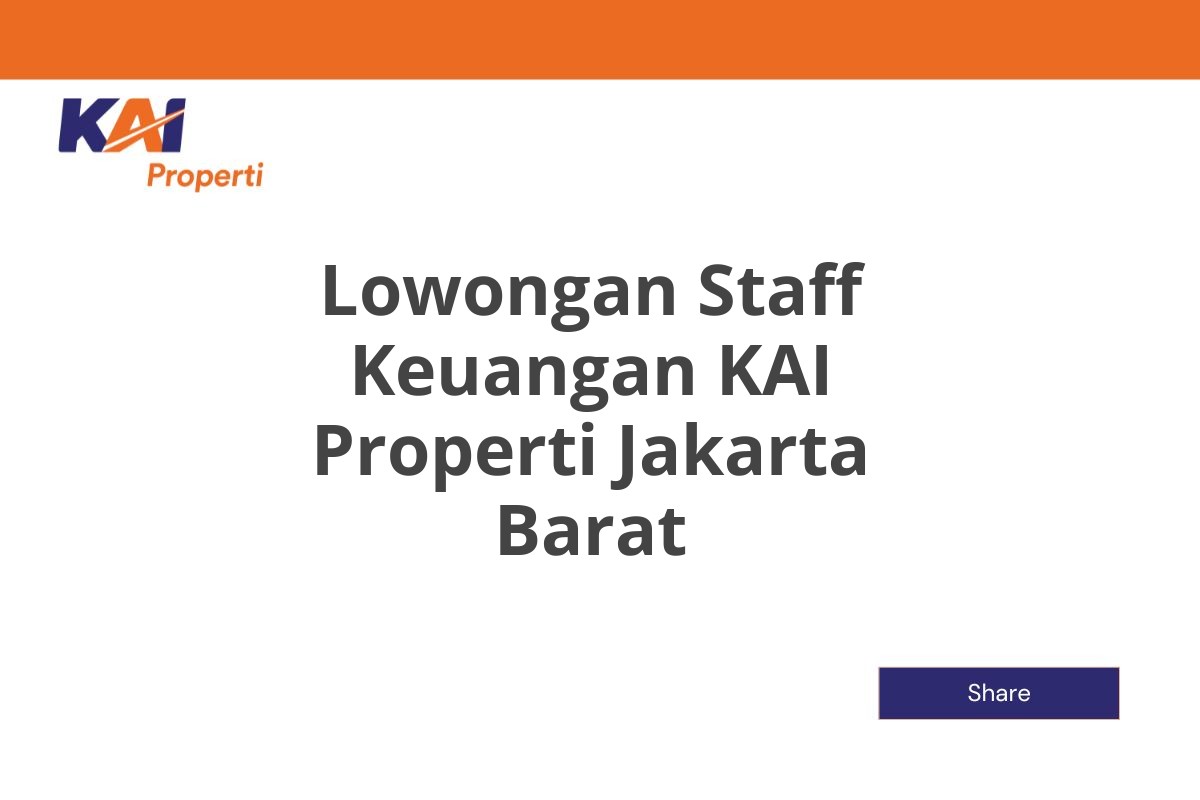 Lowongan Staff Keuangan KAI Properti Jakarta Barat