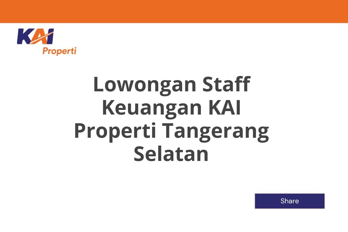 Lowongan Staff Keuangan KAI Properti Tangerang Selatan