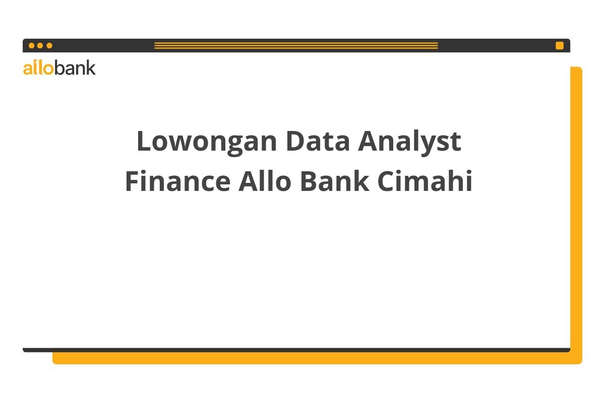 Lowongan Data Analyst Finance Allo Bank Cimahi